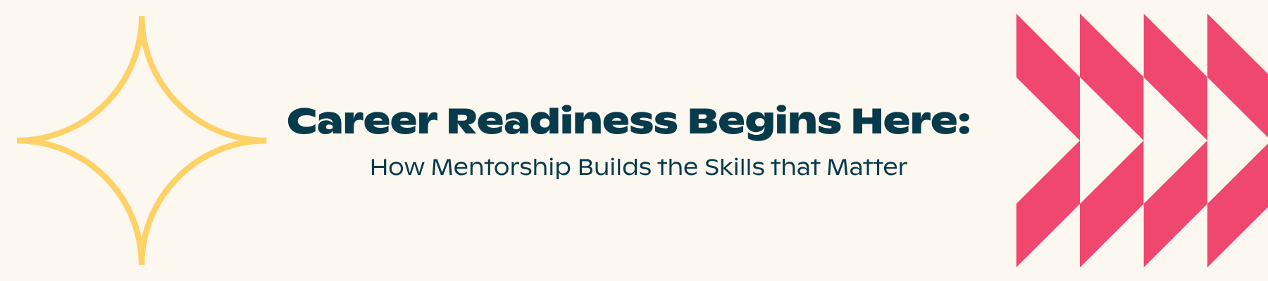 Career Readiness Begins Here: How Mentorship Builds the Skills that Matter